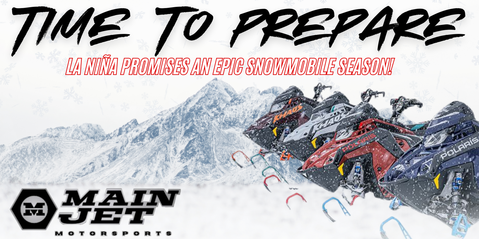 La Niña Promises an Epic Snowmobile Season! Main Jet Motorsports